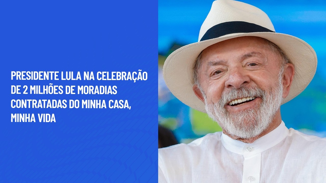 Presidente Lula na celebração de 2 milhões de moradias contratadas do Minha Casa, Minha Vida